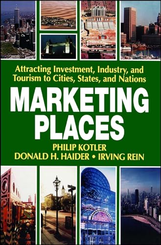 Stock image for Marketing Places: Attracting Investment, Industry, and Tourism to Cities, States, and Nations for sale by Anybook.com