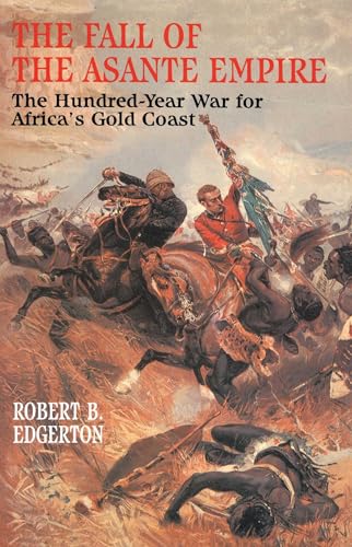 9780743236386: The Fall of the Asante Empire: The Hundred-Year War For Africa'S Gold Coast