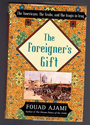 Beispielbild fr The Foreigner's Gift: The Americans, the Arabs, and the Iraqis in Iraq zum Verkauf von Argosy Book Store, ABAA, ILAB