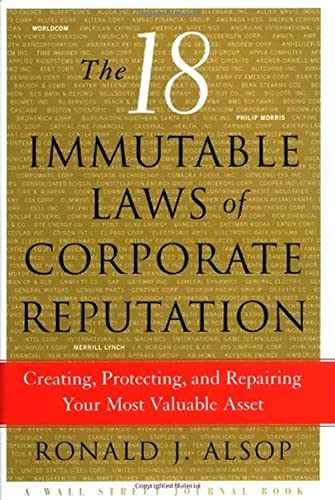 Beispielbild fr The 18 Immutable Laws of Corporate Reputation: Creating, Protecting, and Repairing Your Most Valuable Asset (Wal Street Journal Book) zum Verkauf von Wonder Book