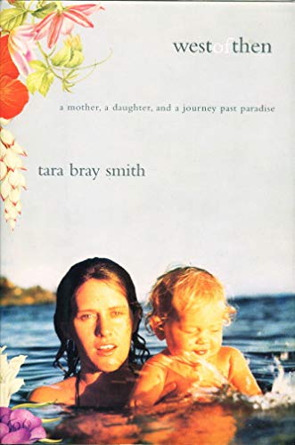 9780743236799: West of Then: A Mother, a Daughter, and a Journey Past Paradise