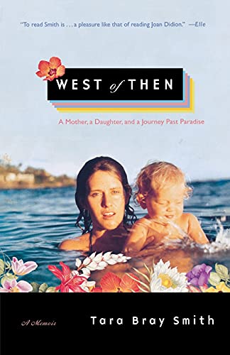 9780743236805: West of Then: A Mother, a Daughter, and a Journey Past Paradise