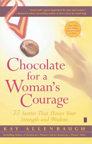 9780743236997: Chocolate for a Woman's Courage: 77 Stories That Honor Your Strength and Wisdom