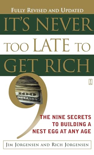 9780743237499: It's Never Too Late to Get Rich: The Nine Secrets to Building a Nest Egg at Any Age
