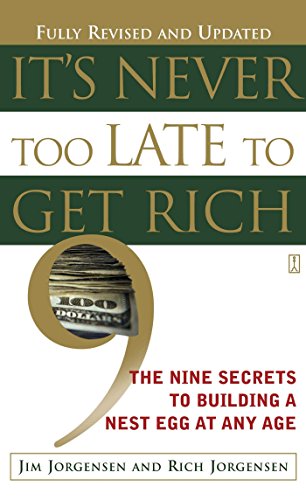 Stock image for It's Never Too Late to Get Rich: The Nine Secrets to Building a Nest Egg at Any Age for sale by Jenson Books Inc