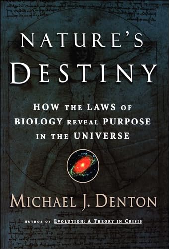 Nature's Destiny How the Laws of Biology Reveal Purpose in the Universe.