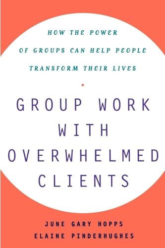 9780743237864: Group Work With Overwhelmed Clients: How the Power of Groups Can Help People Transform