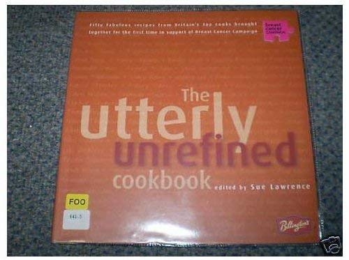 Beispielbild fr The Utterly Unrefined Cookbook zum Verkauf von Reuseabook