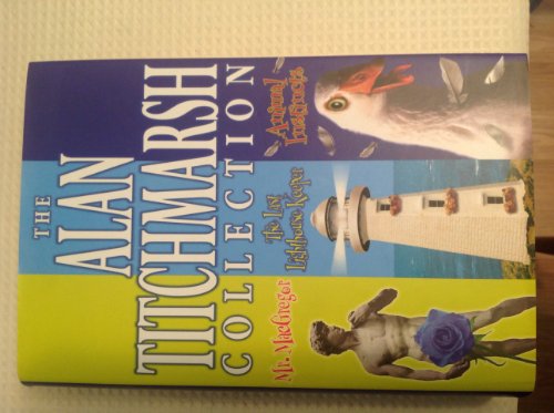 Beispielbild fr The Alan Titchmarsh Omnibus: "Mr. McGregor", "The Last Lighthouse Keeper", "Animal Instincts" zum Verkauf von AwesomeBooks