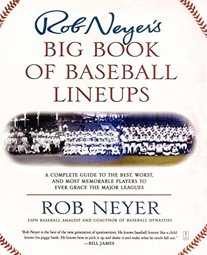 Rob Neyer's Big Book of Baseball Lineups; A Complete Guide to the Best, Worst, and Most Memorable...