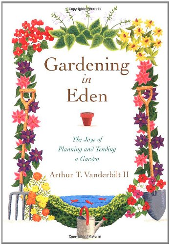 Beispielbild fr Gardening in Eden : The Joys of Planning and Tending a Garden zum Verkauf von Better World Books