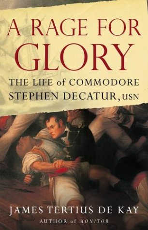 Beispielbild fr A Rage for Glory : The Life of Commodore Stephen Decatur, USN zum Verkauf von Better World Books