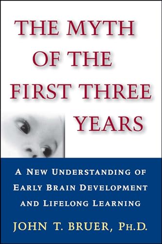 Stock image for The Myth of the First Three Years: A New Understanding of Early Brain Development and Lifelong Learning for sale by SecondSale