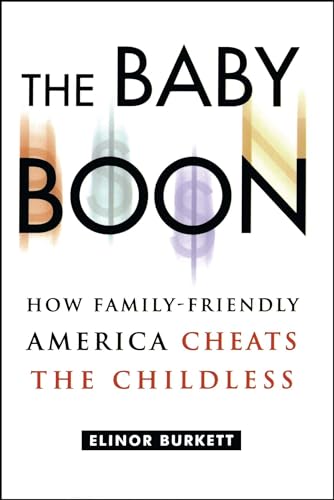 Imagen de archivo de The Baby Boon : How Family-Friendly America Cheats the Childless a la venta por Better World Books