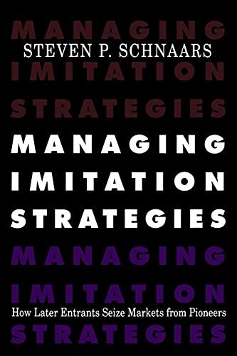 9780743242653: Managing Imitation Strategies: How Later Entrants Seize Markets from Pioneers