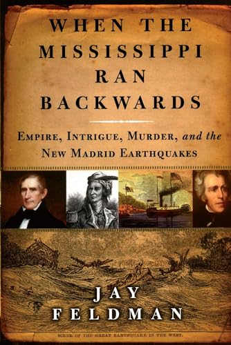 9780743242790: When the Mississippi Ran Backwards: Empire, Intrigue, Murder, and the New Madrid Earthquakes of 1811-12