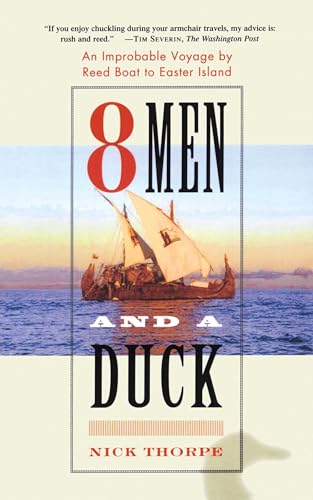 Stock image for 8 Men and a Duck: An Improbable Voyage by Reed Boat to Easter Island for sale by WorldofBooks