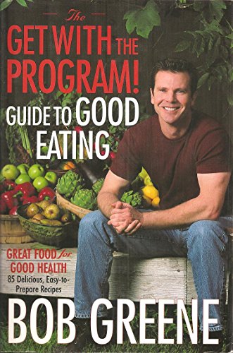 Stock image for The Get with the Program! Guide to Good Eating: Great Food for Good Health for sale by Jenson Books Inc