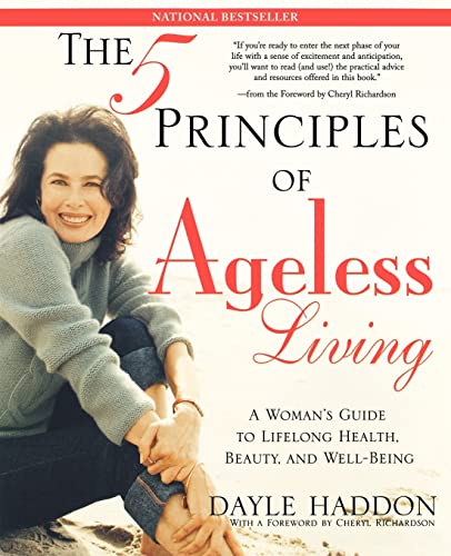 Stock image for The Five Principles of Ageless Living: A Woman's Guide to Lifelong Health, Beauty, and Well-Being for sale by SecondSale