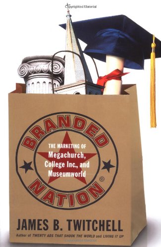 Imagen de archivo de Branded Nation : The Marketing of Megachurch, College Inc., and Museumworld a la venta por Better World Books: West