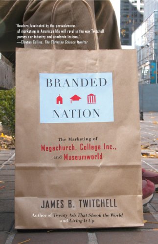 Beispielbild fr Branded Nation : The Marketing of Megachurch, College Inc. , and Museumworld zum Verkauf von Better World Books