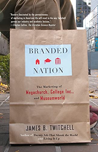 Imagen de archivo de Branded Nation : The Marketing of Megachurch, College Inc. , and Museumworld a la venta por Better World Books