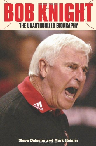 Beispielbild fr Bob Knight: The Unauthorized Biography zum Verkauf von Wonder Book