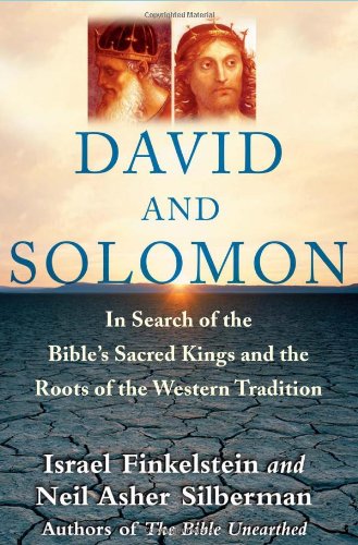 Stock image for David and Solomon : In Search of the Bible's Sacred Kings and the Roots of the Western Tradition for sale by Better World Books