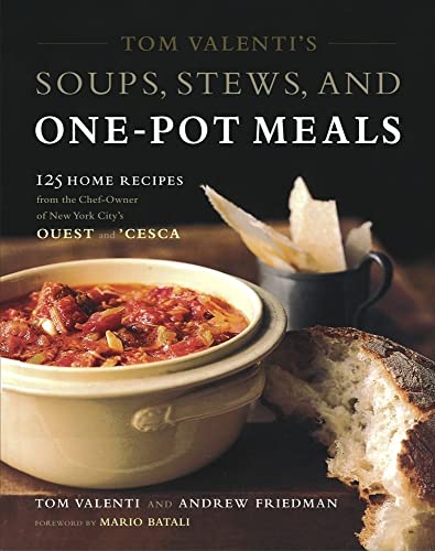 Beispielbild fr Tom Valenti's Soups, Stews, and One-Pot Meals: 125 Home Recipes from the Chef-Owner of New York City's Ouest and 'Cesca zum Verkauf von More Than Words