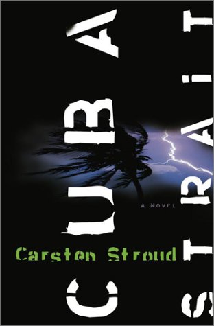 Beispielbild fr Cuba Strait: Carsten Stroud (Hardcover, 2003) zum Verkauf von The Yard Sale Store