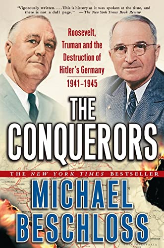 Beispielbild fr The Conquerors: Roosevelt, Truman and the Destruction of Hitler's Germany, 1941-1945 zum Verkauf von Gulf Coast Books
