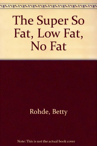 Imagen de archivo de The Super So Fat, Low Fat, No Fat a la venta por Once Upon A Time Books