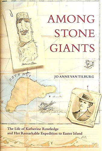 9780743244800: Among Stone Giants: The Life of Katherine Routledge and Her Remarkable Expedition to Easter Island (Lisa Drew Books)