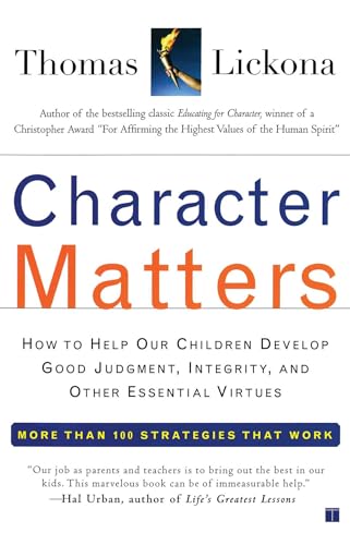 Beispielbild fr Character Matters: How to Help Our Children Develop Good Judgment, Integrity, and Other Essential Virtues zum Verkauf von Gulf Coast Books