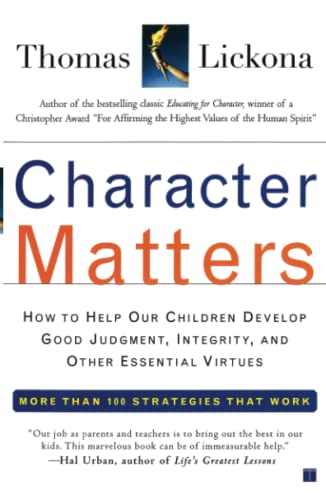 Stock image for Character Matters: How to Help Our Children Develop Good Judgment, Integrity, and Other Essential Virtues for sale by SecondSale