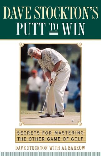 Beispielbild fr Dave Stockton's Putt to Win : Secrets for Mastering the Other Game of Golf zum Verkauf von Better World Books