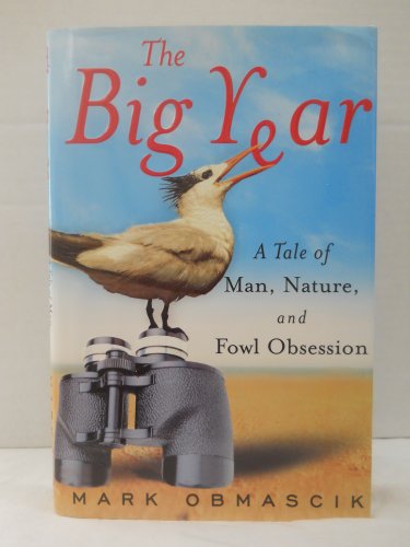 9780743245456: The Big Year: A Tale of Man, Nature, and Fowl Obsession