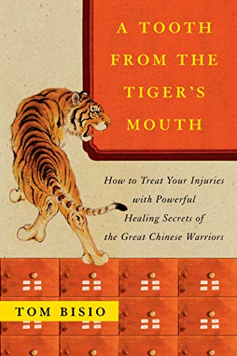 Stock image for A Tooth from the Tiger's Mouth: How to Treat Your Injuries with Powerful Healing Secrets of the Great Chinese Warrior for sale by ThriftBooks-Dallas