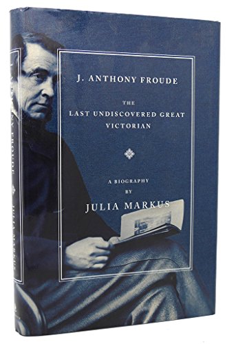 9780743245555: J. Anthony Froude: The Last Undiscovered Great Victorian