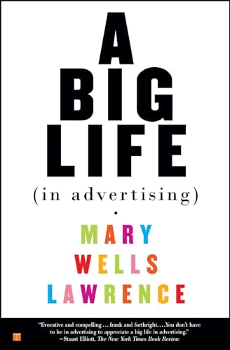 A Big Life In Advertising (9780743245869) by Lawrence, Mary Wells