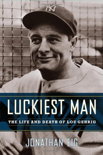 9780743245913: Luckiest Man: The Life And Death Of Lou Gehrig