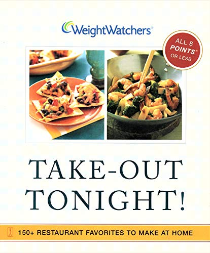 Imagen de archivo de Weight Watchers Take-Out Tonight! : 150+ Restaurant Favorites to Make at Home a la venta por Better World Books: West