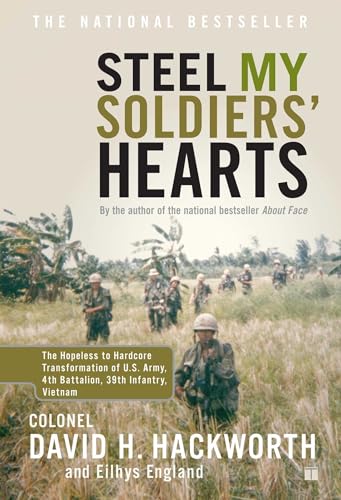 Steel My Soldiers' Hearts: The Hopeless to Hardcore Transformation of U.S. Army, 4th Battalion, 39th Infantry, Vietnam (9780743246132) by Hackworth, Col. David H.