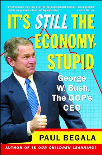 Imagen de archivo de It's Still the Economy, Stupid: George W. Bush, The GOP's CEO a la venta por More Than Words