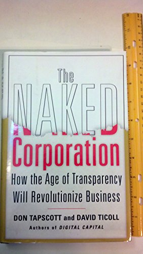 Stock image for The Naked Corporation : How the Age of Transparency Will Revolutionize Business for sale by Better World Books