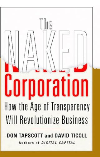 Beispielbild fr The Naked Corporation : How the Age of Transparency Will Revolutionize Business zum Verkauf von Better World Books