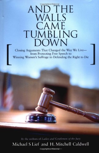 Imagen de archivo de And the Walls Came Tumbling Down: Greatest Closing Arguments Protecting Civil Libertie a la venta por Open Books