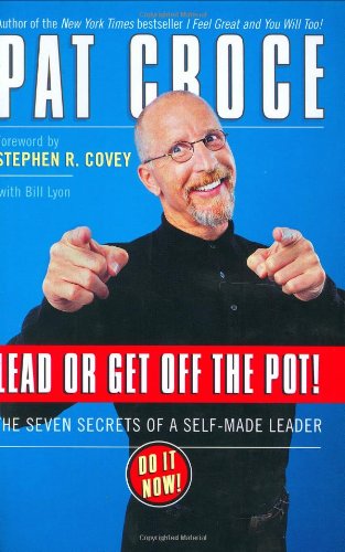 9780743246811: Lead or Get Off the Pot!: The Seven Secrets of a Self-Made Leader