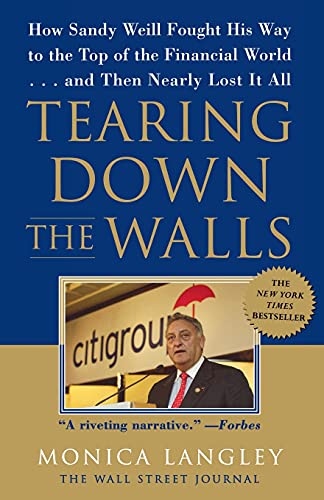 9780743247269: Tearing Down the Walls: How Sandy Weill Fought His Way to the Top of the Financial World. . .and Then Nearly Lost It All (Wall Street Journal Book)