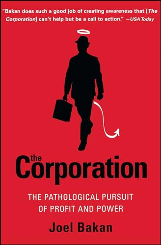 The Corporation: The Pathological Pursuit of Profit and Power